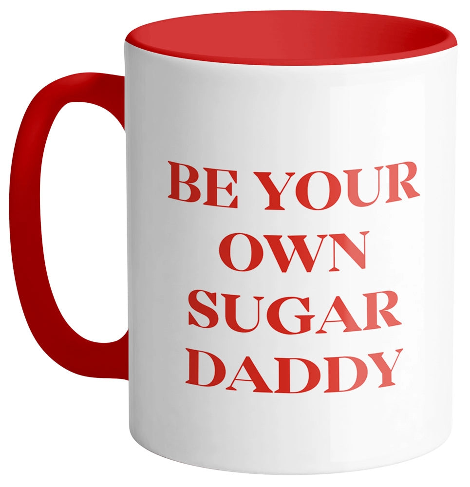 Be Your Own Sugar Daddy Ceramic Mug