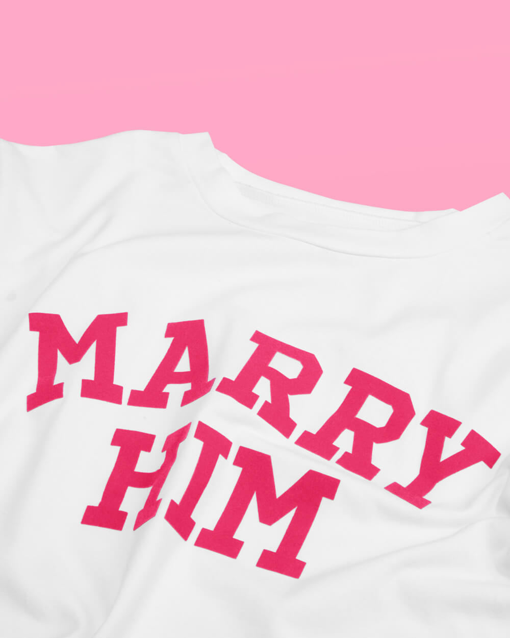 Marry Him T-shirt